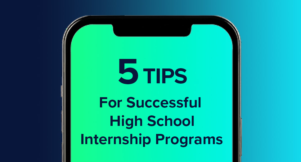 Five Tips for Successful High School Internship Programs